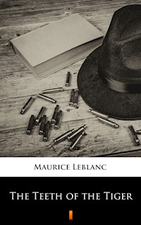The Teeth of the Tiger - Leblanc Maurice - E-Book