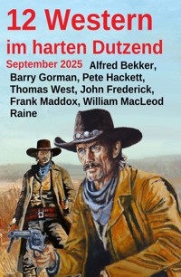12 Western im harten Dutzend September 2025 - Alfred Bekker - E-Book
