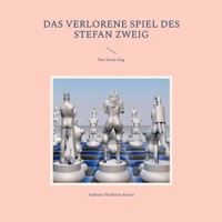 Das verlorene Spiel des Stefan Zweig - Andreas Niederau-Kaiser - E-Book