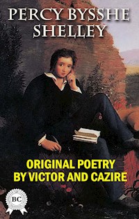 Original Poetry by Victor and Cazire - Percy Bysshe Shelley - E-Book