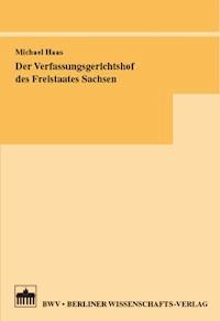 Der Verfassungsgerichtshof des Freistaates Sachsen - Michael Haas - E-Book
