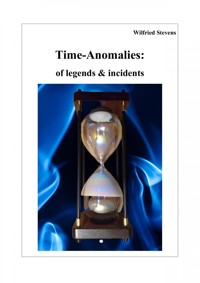 Time-Anomalies: of legends & incidents - Wilfried Stevens - E-Book