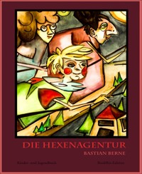 Die Hexenagentur - Bastian Berne - E-Book