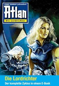 Atlan - Die Lordrichter-Zyklus (Sammelband) - Uwe Anton - E-Book