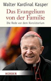 Die Evangelium von der Familie - Walter Kasper - E-Book