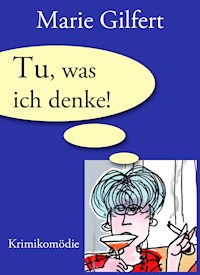 Tu, was ich denke! - Marie Gilfert - E-Book