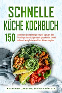 Schnelle Küche Kochbuch - Katharina Janssen - E-Book