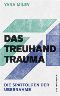 Das Treuhand-Trauma - Yana Milev - E-Book