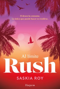 Al límite. Rush - Saskia Roy - E-Book