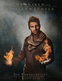 Die Chroniken der Seelenwächter - Band 5: Die Prophezeiung - Nicole Böhm - E-Book