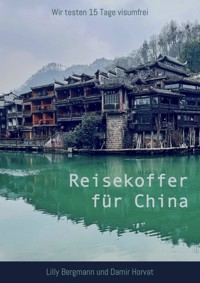 Reisekoffer für China - Lilly Bergmann - E-Book