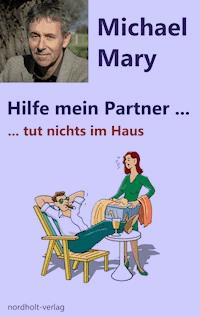 Hilfe mein Partner tut nichts im Haus - Mary Michael - E-Book