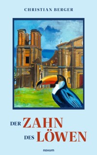 Der Zahn des Löwen - Christian Berger - E-Book