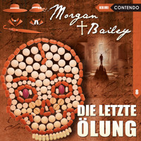 Morgan & Bailey, Folge 8: Die letzte Ölung - Markus Topf - Hörbuch
