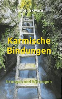 Karmische Bindungen - Günter Skwara - E-Book