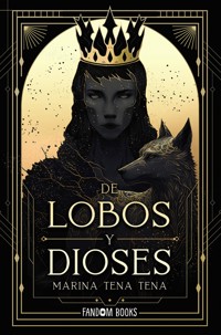 De lobos y dioses - Марина Тена Тена - E-Book