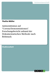 Antisemitismus auf "Corona-Demonstrationen". Forschungsbericht anhand der Dokumentarischen Methode nach Bohnsack - Thalita Müller - E-Book