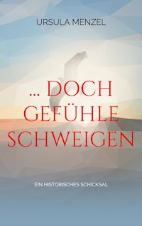 ... doch Gefühle schweigen - Ursula Menzel - E-Book