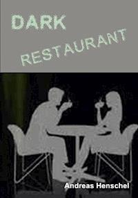 Dark Restaurant - Andreas Henschel - E-Book