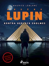 Arsène Lupin. Arsène Lupin kontra Herlock Sholmes - Leblanc Maurice - E-Book