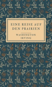 Eine Reise auf den Prairien - Washington Irving - E-Book