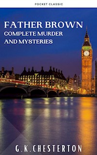 Father Brown Complete Murder and Mysteries - G.K. Chesterton - E-Book