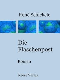 Die Flaschenpost - Rene Schickele - E-Book