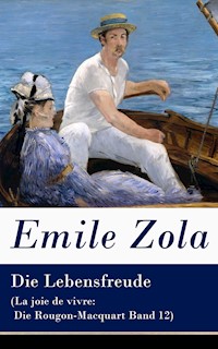 Die Lebensfreude (La joie de vivre: Die Rougon-Macquart Band 12) - Émile Zola - E-Book