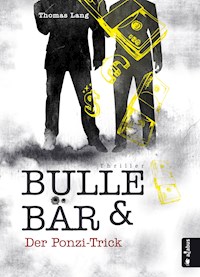 Bulle & Bär. Der Ponzi-Trick - Thomas Lang - E-Book