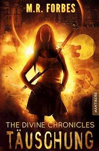 THE DIVINE CHRONICLES 2 - TÄUSCHUNG - M.R. Forbes - E-Book