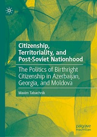 Citizenship, Territoriality, and Post-Soviet Nationhood - Maxim Tabachnik - E-Book