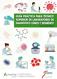 Guía práctica para técnico superior de laboratorio  de diagnóstico clínico y biomédico - Iván Sanz Muñoz - E-Book
