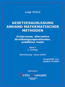 GESETZESAUSLEGUNG ANHAND MATHEMATISCHER METHODEN Zivilprozess, alternative Streitbelegungsmethoden, prädiktive Justiz - Luigi VIOLA - E-Book