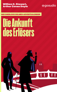 Der Sherlock Holmes-Adventkalender: Die Ankunft des Erlösers - William K. Stewart - E-Book