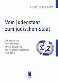 Vom Judenstaat zum jüdischen Staat - Christin Oelmann - E-Book