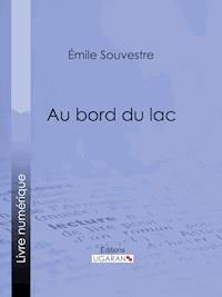 Au bord du lac - Emile Souvestre - E-Book