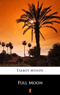 Full Moon - Talbot Mundy - E-Book