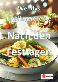 Wendys Lieblingsrezepte - Nach den Festtagen - Wendy G. - E-Book
