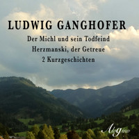 Der Michl und sein Todfeind / Herzmanski der Getreue - Ludwig Ganghofer - Hörbuch