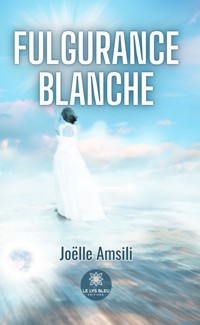 Fulgurance blanche - Joëlle Amsili - E-Book