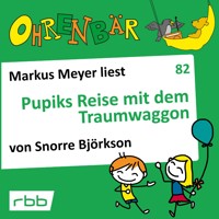 Ohrenbär - eine OHRENBÄR Geschichte, 8, Folge 82: Pupiks Reise mit dem Traumwaggon (Hörbuch mit Musik) - Snorre Björkson - Hörbuch