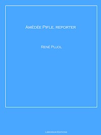Amédée Pifle, reporter - René Pujol - E-Book