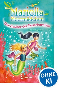Mariella Meermädchen 4 - Der Zauber der Feuerkorallen - Sue Mongredien - E-Book