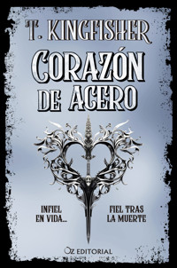 Corazón de acero - T. Kingfisher - E-Book