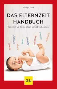 Das Elternzeit-Handbuch - Verena Dias - E-Book