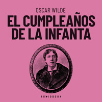 El cumpleaños de la infanta (Completo) - Oscar Wilde - Hörbuch