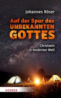 Auf der Spur des unbekannten Gottes - Johannes Röser - E-Book