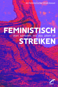 Feministisch streiken - AG Feministischer Streik Kassel - E-Book