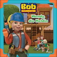Bob der Baumeister - Wendy, die Heldin - Mattel - Hörbuch