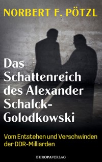 Das Schattenreich des Alexander Schalck-Golodkowski - Norbert F. Pötzl - E-Book